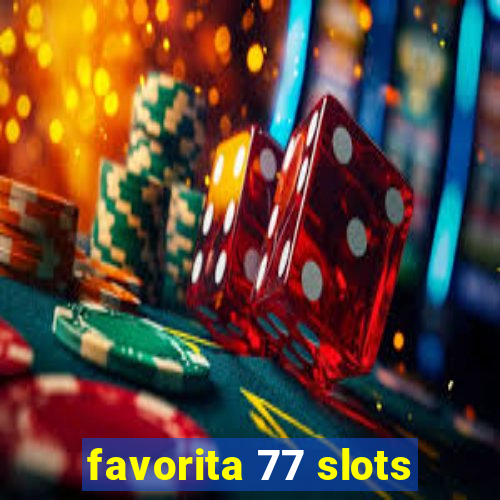 favorita 77 slots